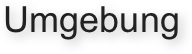 Umgebung